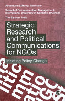 Strategic research and political communications for NGOs : initiating policy change /