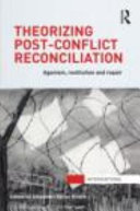 Theorizing post-conflict reconciliation : agonism, restitution and repair /