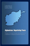 Afghanistan : negotiating peace : the report of the Century Foundation international task force on Afghanistan in its regional and multilateral dimensions /