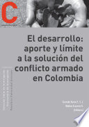 El desarrollo : aporte y límite a la solución del conflicto armado en Colombia /