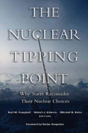 The nuclear tipping point : why states reconsider their nuclear choices /