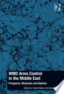 WMD arms control in the Middle East : prospects, obstacles and options /