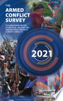 The armed conflict survey 2021 : the worldwide review of political, military and humanitarian trends in current conflicts /