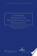 Landmark intellectual property cases and their legacy : IEEM international intellectual property conferences /