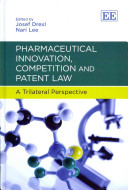 Pharmaceutical innovation, competition and patent law : a trilateral perspective /