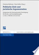 Politische Ziele und juristische Argumentation : Symposium der Internationalen Vereinigung für Rechts- und Sozialphilosophie 11. bis 12. Oktober 2002 in Graz /