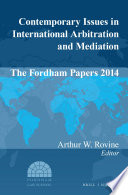 Contemporary issues in international arbitration and mediation : the Fordham papers 2014 /