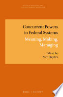 Concurrent powers in federal systems meaning, making, and managing /