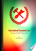 International economic law : the Asia-Pacific perspectives /