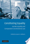 Constituting equality : gender equality and comparative constitutional law /