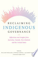 Reclaiming Indigenous governance : reflections and insights from Australia, Canada, New Zealand, and the United States /