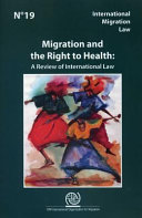 Migration and the right to health : a review of international law.