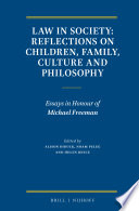 Law in society: reflections on children, family, culture and philosophy : essays in honour of Michael Freeman /