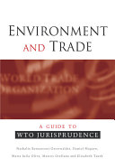 Environment and trade : a guide to WTO jurisprudence /