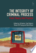 The integrity of criminal process : from theory into practice /