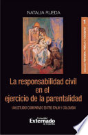 La responsabilidad civil en el ejercicio de la parentalidad : un estudio comparado entre Italia y Colombia.