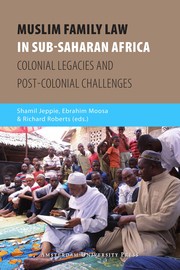 Muslim family law in sub-Saharan Africa colonial legacies and post-colonial challenges /