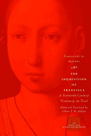 The inquisition of Francisca : a sixteenth-century visionary on trial : Francisca de los Apóstoles /