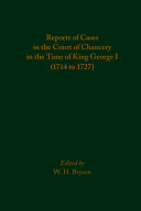 Reports of cases in the Court of Chancery in the time of King George I (1714 to 1727) /