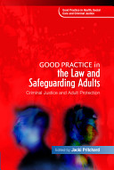 Good practice in the law and safeguarding adults : criminal justice and adult protection /