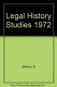 Legal history studies 1972 : papers presented to the Legal History Conference, Aberystwyth, 18-21 July 1972 /