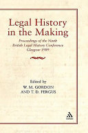 Legal history in the making : proceedings of the ninth British Legal History Conference, Glasgow, 1989 /