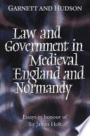 Law and government in medieval England and Normandy : essays in honour of Sir James Holt /