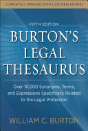 Burton's legal thesaurus : over 10,000 synonyms, terms, and expressions specifically related to the legal profession /