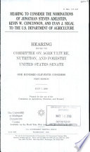 Hearing to consider the nominations of Jonathan Steven Adelstein, Kevin W. Conconnon [i.e. Concannon], and Evan J. Segal to the U.S. Department of Agriculture : hearing before the Committee on Agriculture, Nutrition, and Forestry, United States Senate, One Hundred Eleventh Congress, first session, July 7, 2009.