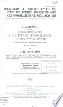 Departments of Commerce, Justice, and State, the judiciary, and related agencies appropriations for fiscal year 2005 : hearings before a subcommittee of the Committee on Appropriations, United States Senate, One Hundred Eighth Congress, second session on H.R. 4754/S. 2809, an act making appropriations for the Departments of Commerce, Justice, and State, the judiciary, and related agencies for the fiscal year ending September 30, 2005, and for other purposes.