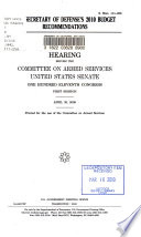 The Secretary of Defense's 2010 budget recommendations : hearing before the Committee on Armed Services, United States Senate, One Hundred Eleventh Congress, first session, April 30, 2009.
