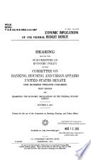 Perspectives on the economic implications of the federal budget deficit : hearing before the Subcommittee on Economic Policy of the Committee on Banking, Housing, and Urban Affairs, United States Senate, One Hundred Twelfth Congress, first session ... October 5, 2011.