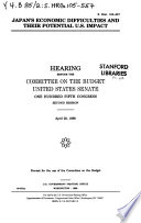 Japan's economic difficulties and their potential U.S. impact : hearing before the Committee on the Budget, United States Senate, One Hundred Fifth Congress, second session, April 28, 1998.