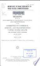 The importance of basic research to United States competitiveness : hearing before the Subcommittee on Technology, Innovation, and Competitiveness of the Committee on Commerce, Science, and Transportation, United States Senate, One Hundred Ninth Congress, second session, March 29, 2006.