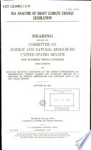 EIA analysis of draft climate change legislation : hearing before the Committee on Energy and Natural Resources, United States Senate, One Hundred Tenth Congress, first session, on analysis recently completed by the Energy Information Administration, "Energy market and economic impacts of a proposal to reduce greenhouse gas intensity with a cap and trade system," January 24, 2007.