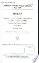 Responding to Iran's nuclear ambitions : next steps : hearing before the Committee on Foreign Relations, United States Senate, One Hundred Ninth Congress, second session, September 19, 2006.