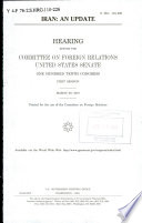 Iran : an update : hearing before the Committee on Foreign Relations, United States Senate, One Hundred Tenth Congress, first session, March 29, 2007.