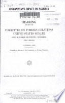 Afghanistan's impact on Pakistan : hearing before the Committee on Foreign Relations, United States Senate, One Hundred Eleventh Congress, first session, October 1, 2009.