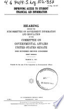 Improving access to student financial aid information : hearing before the Subcommittee on Government Information and Regulation of the Committee on Governmental Affairs, United States Senate, One Hundred Second Congress, first session, March 21, 1991.