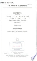 The plight of Iraqi refugees : hearing before the Committee on the Judiciary, United States Senate, One Hundred Tenth Congress, first session, January 16, 2007.