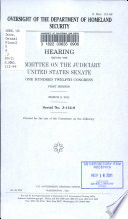 Oversight of the Department of Homeland Security : hearing before the Committee on the Judiciary, United States Senate, One Hundred Twelfth Congress, first session, March 9, 2011.