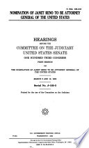 Nomination of Janet Reno to be Attorney General of the United States : hearings before the Committee on the Judiciary, United States Senate, One Hundred Third Congress, first session ... March 9 and 10, 1993.