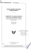 Japan : recent security developments : Committee on Armed Services, House of Representatives, One Hundred Eleventh Congress, second session, hearing held July 27, 2010.