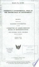 Inherently governmental : what is the proper role of government? : hearing before the Readiness Subcommittee of the Committee on Armed Services, House of Representatives, One Hundred Tenth Congress, second session, hearing held March 11, 2008.