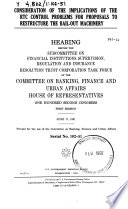 Consideration of the implications of the RTC control problems for proposals to restructure the bail-out machinery : hearing before the Subcommittee on Financial Institutions Supervision, Regulation and Insurance, Resolution Trust Corporation Task Force of the Committee on Banking, Finance and Urban Affairs, House of Representatives, One Hundred Second Congress, first session, June 17, 1991.