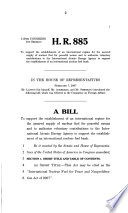 Various bills and resolutions : markup before the Committee on Foreign Affairs, House of Representatives, One Hundred Tenth Congress, first session, on H.R. 885, H.R. 2446, S. 676, H. Con. Res. 21, H. Con. Res. 80, H. Con. Res. 151, H. Con. Res. 152, H. Res. 137, H. Res. 226, H. Res. 233, H. Res. 295, H. Res. 395, H. Res. 397, H. Res. 412, H. Res. 418, H. Res. 422, H. Res. 430, and H.R. 2420, May 23, 2007.