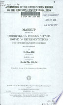 Affirmation of the United States record on the Armenian Genocide Resolution : markup before the Committee on Foreign Affairs, House of Representatives, One Hundred Eleventh Congress, second session, on H. Res. 252, March 4, 2010.