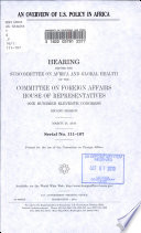 An overview of U.S. policy in Africa : hearing before the Subcommittee on Africa and Global Health of the Committee on Foreign Affairs, House of Representatives, One Hundred Eleventh Congress, second session, March 24, 2010.