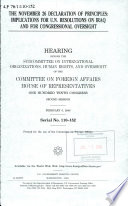 The November 26 Declaration of Principles : implications for U.N. resolutions on Iraq and for Congressional oversight : hearing before the Subcommittee on International Organizations, Human Rights, and Oversight of the Committee on Foreign Affairs, House of Representatives, One Hundred Tenth Congress, second session, February 8, 2008.