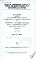 Diplomatic assurances and rendition to torture : the perspective of the State Department's legal adviser : hearing before the Subcommittee on International Organizations, Human Rights, and Oversight of the Committee on Foreign Affairs, House of Representatives, One Hundred Tenth Congress, second session, June 10, 2008.